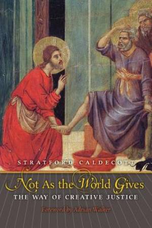 Not as the World Gives By Stratford Caldecott (Paperback)