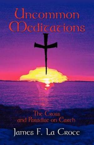 Uncommon Meditations By James F La Croce (Paperback) 9781621416661