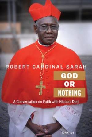 God or Nothing By Cardinal Robert Sarah Nicolas Diat (Paperback)