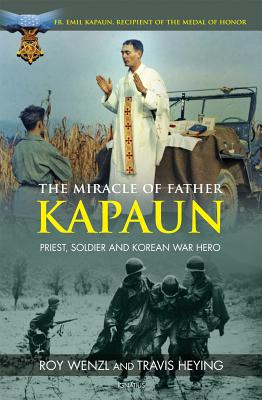 The Miracle of Father Kapaun Priest Soldier and Korean War Hero