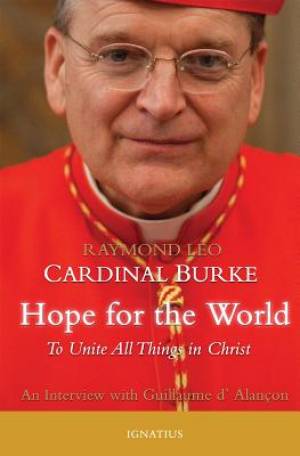 Hope for the World By Guillaume D'Alancon Raymond Leo Cardinal Burke