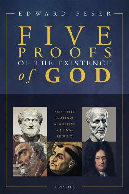 Five Proofs of the Existence of God By Feser Edward (Paperback)