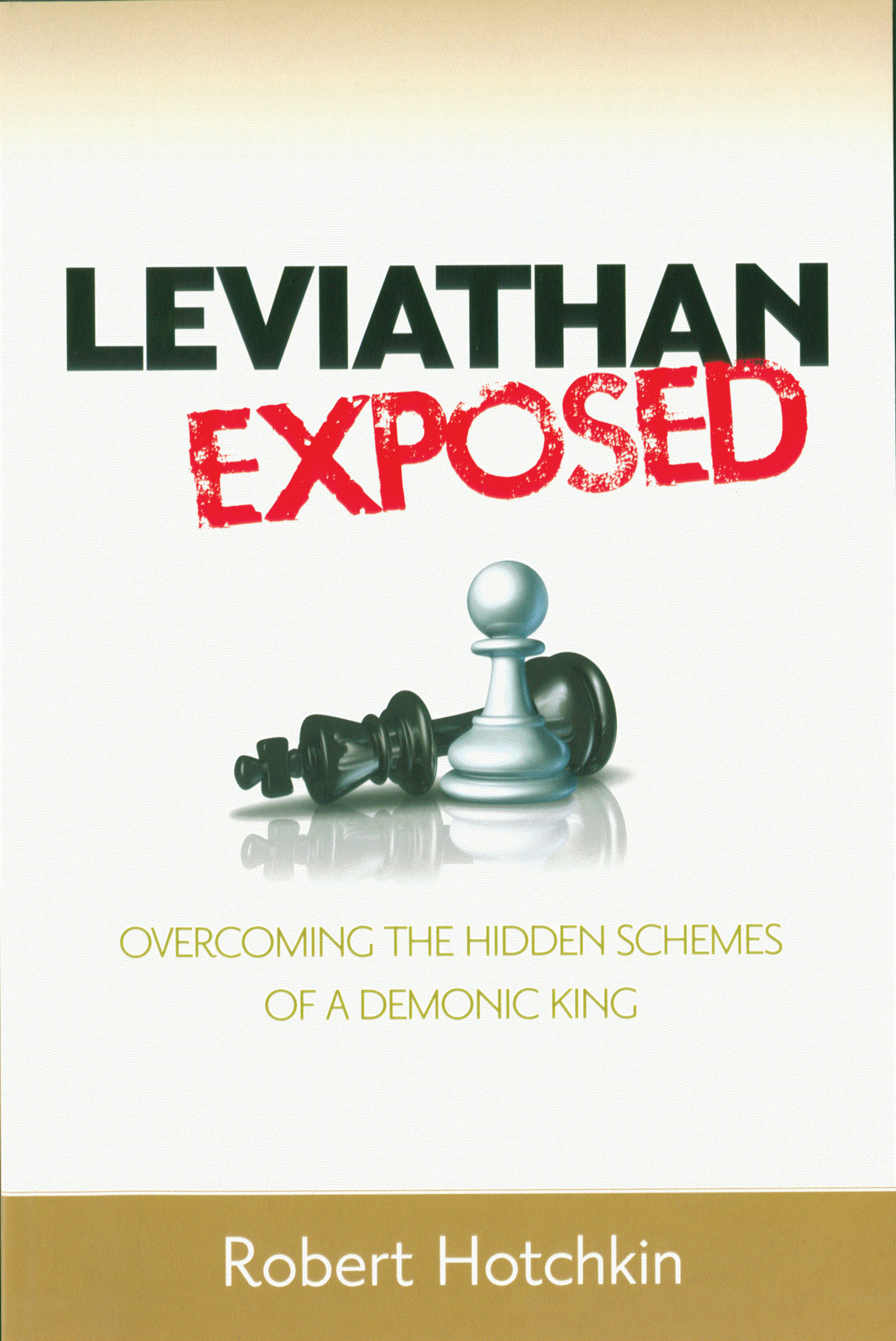 Leviathan Exposed Overcoming the Hidden Schemes of a Demonic King