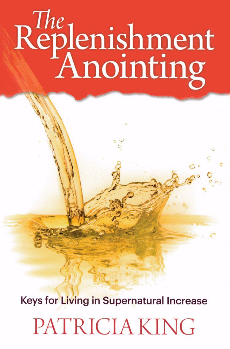 The Replenishment Anointing Keys to Living in Supernatural Increase