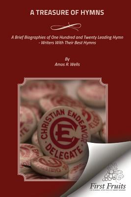 A Treasure of Hymns Brief Biographies of One Hundred and Twenty Leadi