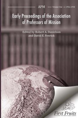 Early Proceedings of The Association of Professors of Mission Volume