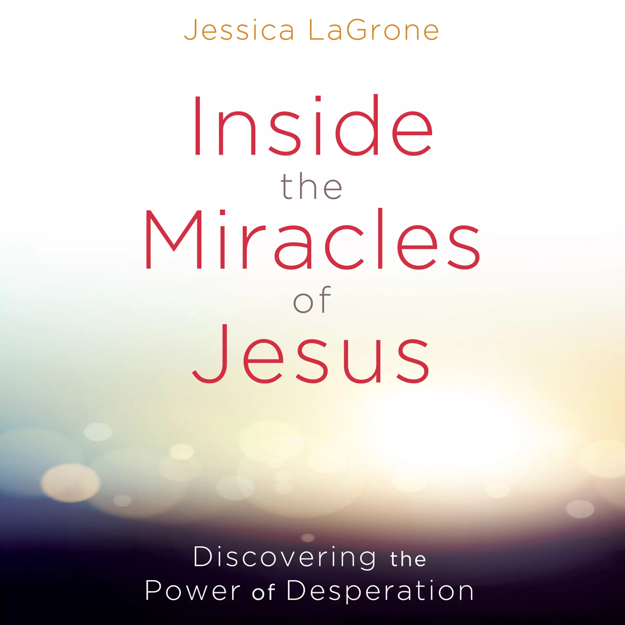 Inside the Miracles of Jesus