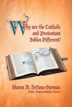 Why Are the Catholic and Protestant Bibles Different (Paperback)