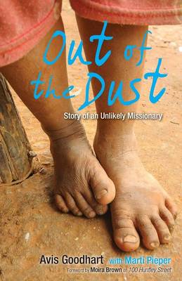 Out of the Dust Story of an Unlikely Missionary By Goodhart Avis