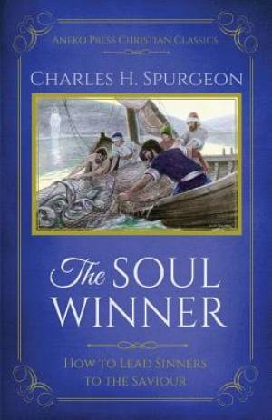 The Soul Winner How to Lead Sinners to the Saviour Updated Edition