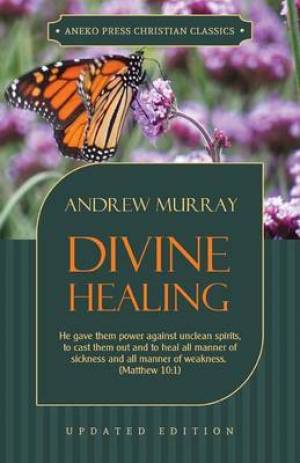 Divine Healing By Andrew Murray (Paperback) 9781622453375