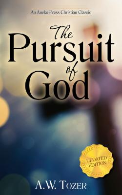 The Pursuit of God Updated Updated Updated By Tozer A W (Hardback)