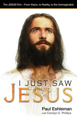 I Just Saw Jesus The JESUS Film - From Vision to Reality to the Uni