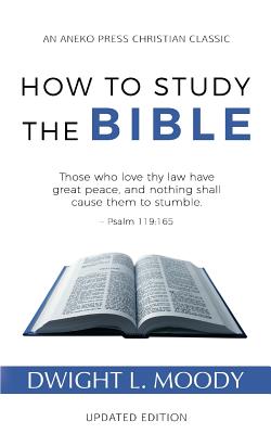 How to Study the Bible By Dwight L Moody (Paperback) 9781622454563