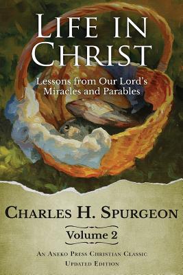 Life in Christ Vol 2 Lessons from Our Lord's Miracles and Parables