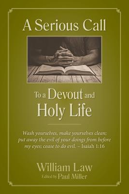 A Serious Call to a Devout and Holy Life By William Law (Paperback)