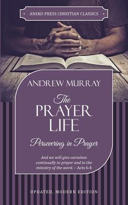 The Prayer Life Persevering in Prayer By Murray Andrew (Paperback)