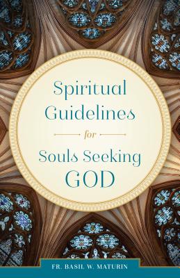 Spiritual Guidelines For Souls Seeking God By Maturin B W (Paperback)