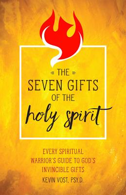 The Seven Gifts of the Holy Spirit Every Spiritual Warrior's Guide to