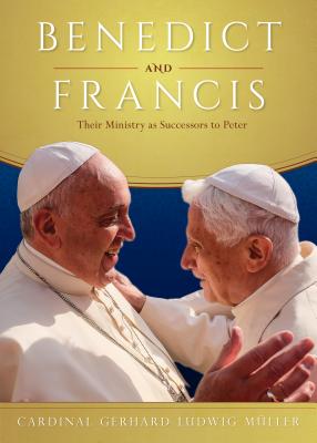 Benedict and Francis Their Ministry as Successors to Peter (Paperback)