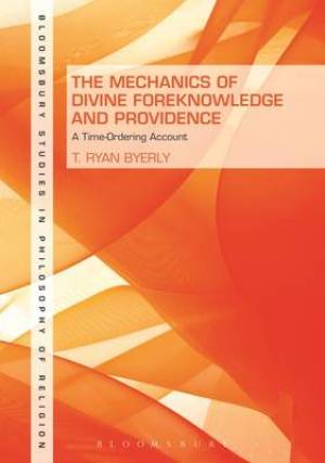 The Mechanics of Divine Foreknowledge and Providence By T Ryan Byerly