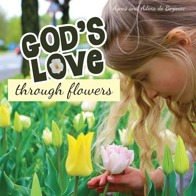 God's Love Through Flowers By Agnes De Bezenac (Paperback)