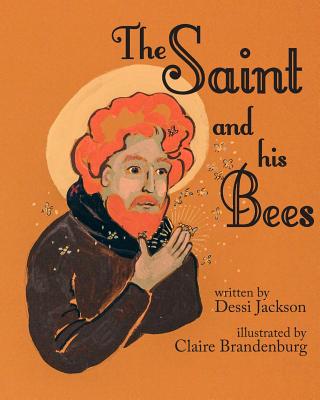 The Saint and his Bees By Jackson Dessi (Paperback) 9781623954871