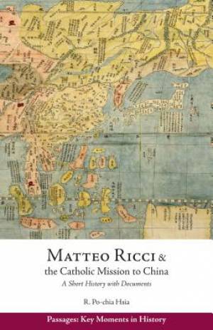 Matteo Ricci And The Catholic Mission To China 1583-1610 (Paperback)