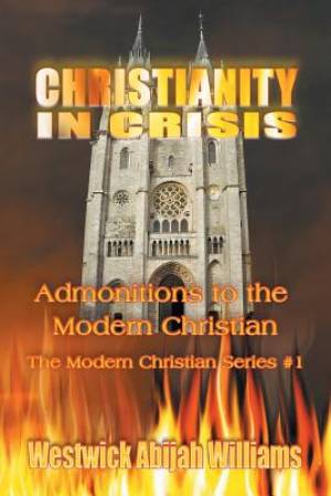 Christianity in Crisis Admonitions to the Modern Christian (Paperback)