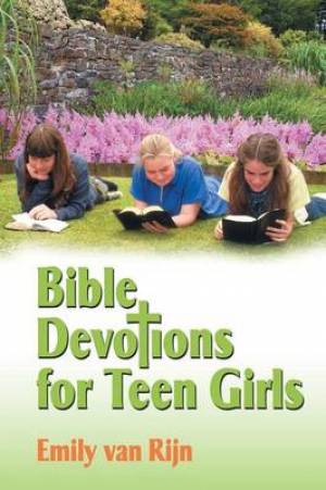 Bible Devotions for Teen Girls By Emily van Rijn (Paperback)