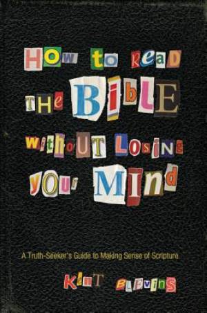 How to Read the Bible Without Losing Your Mind