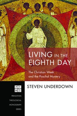 Living in the Eighth Day By Steven Underdown (Paperback) 9781625641861