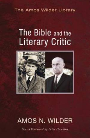 The Bible and the Literary Critic By Amos N Wilder (Paperback)