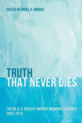 Truth That Never Dies By Wright Nigel G (Paperback) 9781625644763