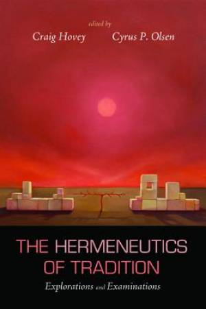 The Hermeneutics of Tradition By Hovey Craig Olsen Cyrus P (Paperback)