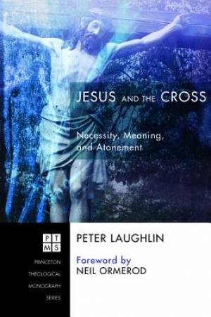 Jesus and the Cross By Peter Laughlin (Paperback) 9781625645470