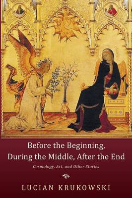 Before the Beginning During the Middle After the End (Paperback)