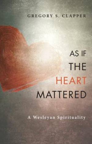 As If the Heart Mattered By Gregory S Clapper (Paperback)