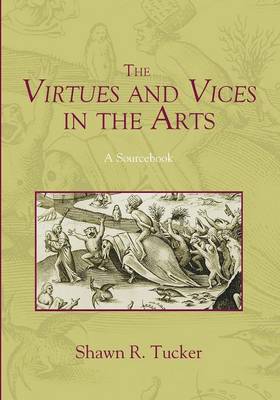 The Virtues and Vices in the Arts By Shawn R Tucker (Paperback)