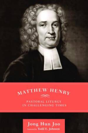 Matthew Henry By Jong Hun Joo (Paperback) 9781625647610