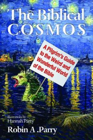 The Biblical Cosmos By Robin A Parry (Paperback) 9781625648105