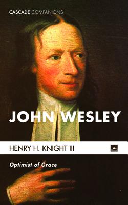 John Wesley By Knight Henry H III (Paperback) 9781625648389