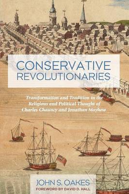 Conservative Revolutionaries By Oakes John S (Paperback) 9781625648549