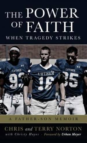 The Power of Faith When Tragedy Strikes A Father-Son Memoir (Hardback)