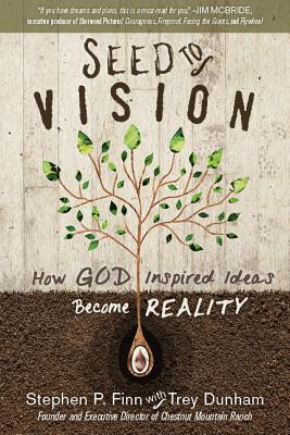 Seed to Vision How God-Inspired Ideas Become Reality By Finn Stephen P