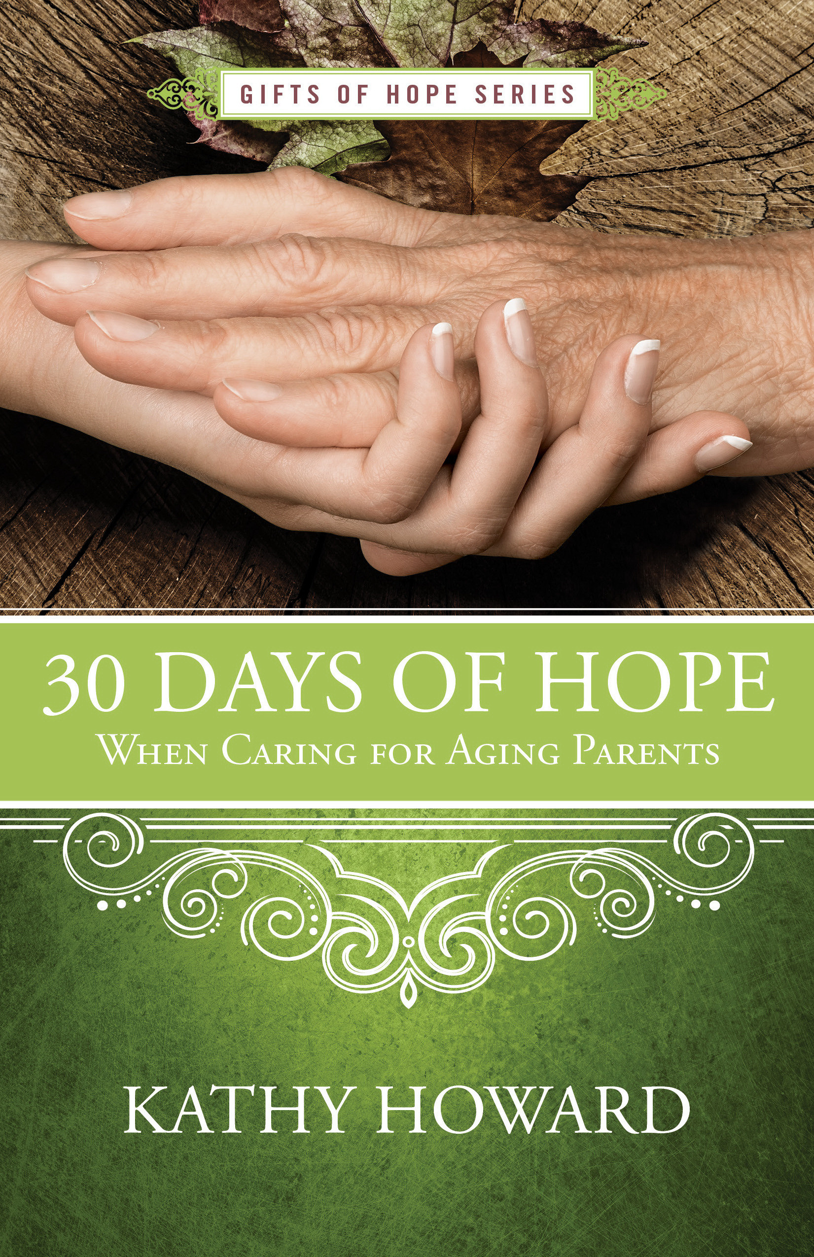 30 Days of Hope When Caring for Aging Parents By Howard Kathy