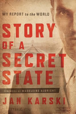 Story of a Secret State By Jan Karski (Paperback) 9781626160316