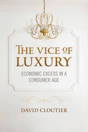 The Vice of Luxury By David Cloutier (Hardback) 9781626162709