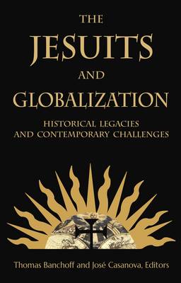 The Jesuits and Globalization By Banchoff Thomas Casanova Jose