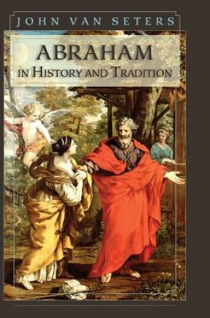 Abraham in History and Tradition By John Van Seter (Hardback)